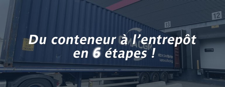 Dépotage de conteneurs : un processus précis et efficace en 6 étapes